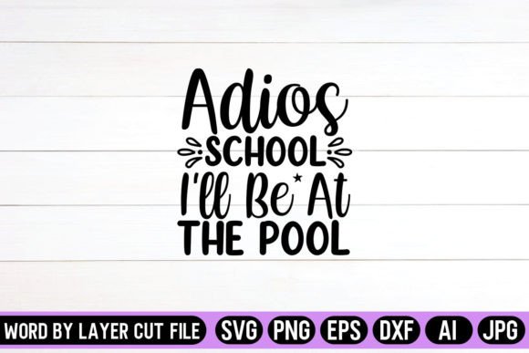 Adios School I’ll Be at the Pool SVG: A Practical Graphic Design Asset for Crafts and Merch