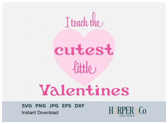 I Teach the Cutest Valentines SVG, PNG: A Versatile Graphic Design Asset for Crafts and Content Creators
