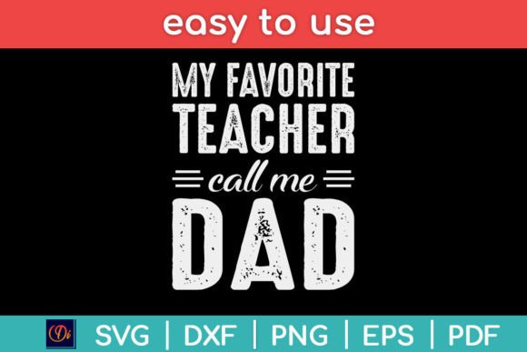 My Favorite Teacher Calls Me Dad Fathers: A Versatile SVG Graphic for Crafts and Branding