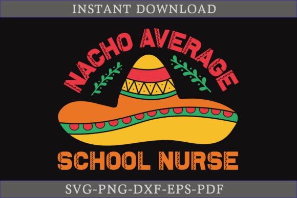 Nacho Average School Nurse Cinco De Mayo Graphics for Crafts & Content
