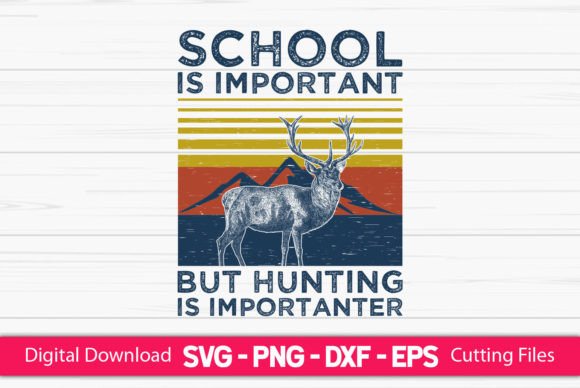School Is Important But Hunting Is Importanter – A Graphic Design Asset for Crafts & Branding