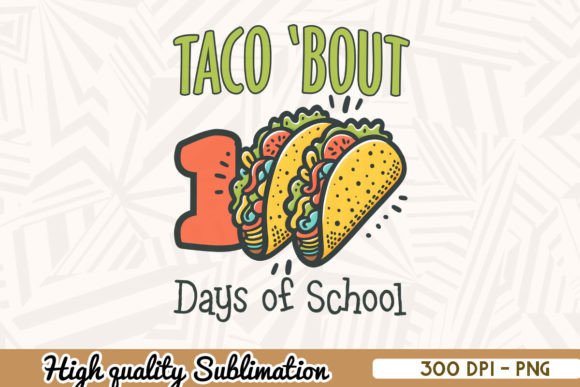 Taco Bout 100 Days of School PNG Review for Real Projects