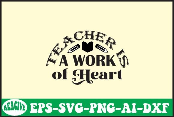 Teacher is a Work of Heart SVG Design: A Powerful Graphic for Crafts and Branding