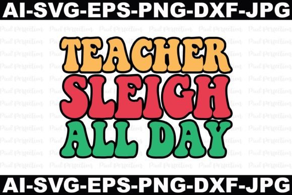 Teacher Sleigh All Day: A Versatile Graphic Design Asset for Content Creators