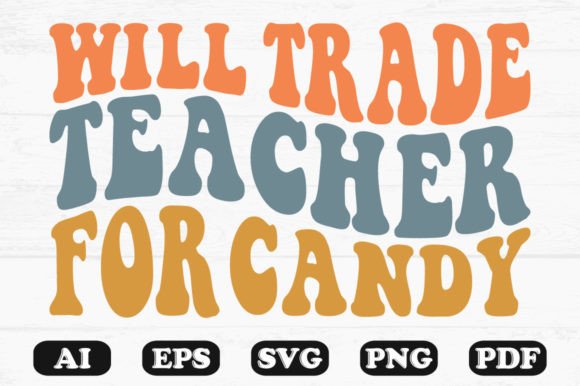 Will Trade Teacher for Candy: A Retro Wavy SVG Graphic for Creative Content