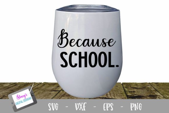 Wine Glass Design Because School – A Graphic Asset for Crafts